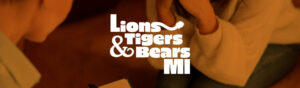 lions tigers and bears mi